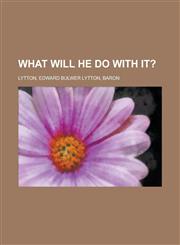 What Will He Do with It?,1153732939,9781153732932