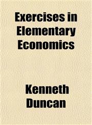 Exercises in Elementary Economics,1152904027,9781152904026
