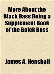 More About the Black Bass Being a Supplement Book of the Balck Bass,1153042916,9781153042918
