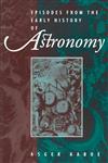Episodes from the Early History of Astronomy,0387951369,9780387951362