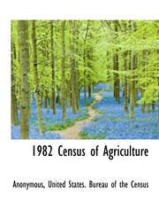 1982 Census of Agriculture,1115794647,9781115794640