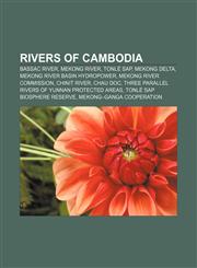 Rivers of Cambodia Bassac River, Mekong River, Tonlé Sap, Mekong Delta, Mekong River Basin Hydropower, Mekong River Commission, Chinit River,1157414745,9781157414742