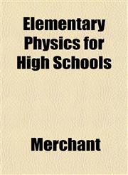 Elementary Physics for High Schools,1153225662,9781153225663