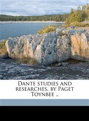 Dante studies and researches, by Paget Toynbee ..,1178134687,9781178134681