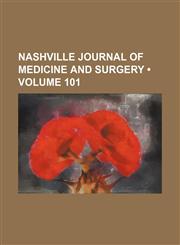 Nashville Journal of Medicine and Surgery (Volume 101),1153926776,9781153926775