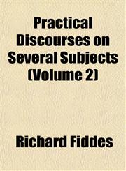 Practical Discourses on Several Subjects (Volume 2),1153093863,9781153093866