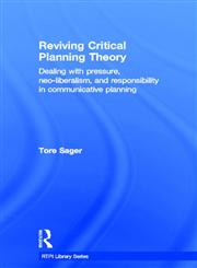 Reviving Critical Planning Theory Dealing with Pressure, Neo-liberalism, and Responsibility in Communicative Planning 1st Edition,0415686679,9780415686679