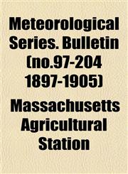 Meteorological Series. Bulletin (no.97-204 1897-1905),115303199X,9781153031998