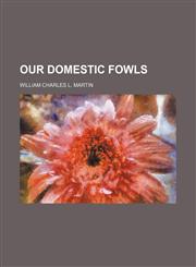 Our domestic fowls,1154806162,9781154806168