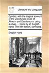 Cynthia with the tragical account of the unfortunate loves of Almerin and Desdemona: being a novel. ... Done by an English hand. The fifth edition, corrected.,1170647065,9781170647066