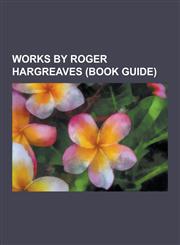 Works by Roger Hargreaves (Book Guide) Little Miss Series, Mr. Men Series, List of Mr. Men, List of Little Miss Characters, Mr. Men and Little Miss,,1230653716,9781230653716