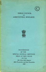 Indian Council of Agricultural Research Proceedings of the Special General Meetings held at New Delhi on the 6th July, 14th August, 26th November and 31st December 1959