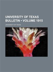 University of Texas Bulletin (Volume 1915),1154132803,9781154132809