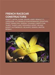 French racecar constructors Bugatti, Matra, Alpine, Equipe Ligier, Renault F1, Larrousse, Automobiles Gonfaronnaises Sportives,1155449835,9781155449838