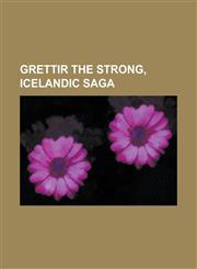 Grettir the Strong, Icelandic Saga,1153625342,9781153625340