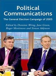 Political Communications The General Election Campaign of 2005,0230001300,9780230001305