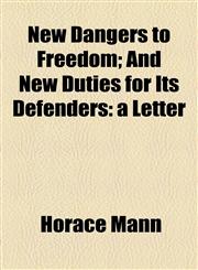 New Dangers to Freedom; And New Duties for Its Defenders a Letter,1154592995,9781154592993