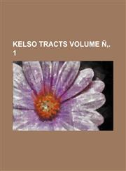Kelso Tracts Volume N . 1,1235910989,9781235910982