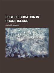 Public Education in Rhode Island,1151241946,9781151241948