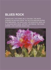 Blues rock Punk blues, The Stems, Billy Childish, The White Stripes, Blues Explosion, Tav Falco's Panther Burns, Partibrejkers, The Gun Club,1234576139,9781234576134