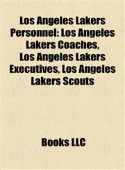 Los Angeles Lakers Personnel Los Angeles Lakers Coaches, Los Angeles Lakers Executives, Los Angeles Lakers Scouts,1158179529,9781158179527