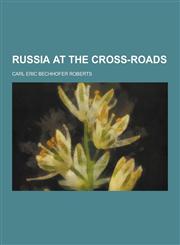 Russia at the Cross-Roads,1230208208,9781230208206