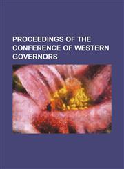 Proceedings of the Conference of Western Governors,1151140716,9781151140715