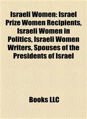 Israeli Women Israel Prize Women Recipients, Israeli Women in Politics, Israeli Women Writers, Spouses of the Presidents of Israel,1157859119,9781157859116