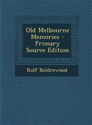 Old Melbourne Memories - Primary Source Edition,1287900844,9781287900849