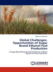Global Challenges-Opportunities of Sugar Based Ethanol Fuel Production,3848447231,9783848447237
