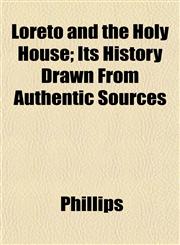 Loreto and the Holy House; Its History Drawn From Authentic Sources,1152395513,9781152395510