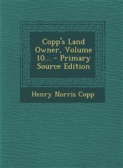 Copp's Land Owner, Volume 10... - Primary Source Edition,1294377043,9781294377047
