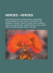 Heroes - Heroes Bart Simpson, Basil, Batman, Beast, Bugs Bunny, Captain America, Cloud, Dante, Dinozords, Finn McMissile, George, Goge,123473785X,9781234737856