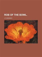 Rob of the Bowl.,1150810025,9781150810022