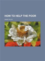 How to Help the Poor,1151669016,9781151669018