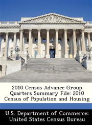 2010 Census Advance Group Quarters Summary File 2010 Census of Population and Housing,1249505224,9781249505228