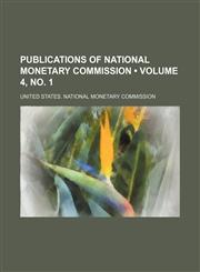 Publications of National Monetary Commission (Volume 4, no. 1),1154326934,9781154326932