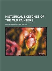 Historical sketches of the old painters,1150066849,9781150066849