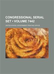 Congressional Serial Set (Volume 7442),1235677192,9781235677199
