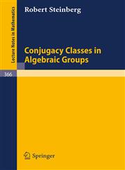Conjugacy Classes in Algebraic Groups,3540066578,9783540066576