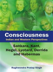 Consciousness Indian and Western Perspectives : Sankara, Kant, Hegel, Lyotard, Derrida and Habermas,8126909773,9788126909773