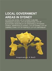 Local Government Areas in Sydney Sutherland Shire, List of Sydney suburbs, Warringah Council, City of Bankstown, City of Blacktown,115672497X,9781156724972