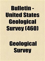 Bulletin - United States Geological Survey (460),1154498905,9781154498905