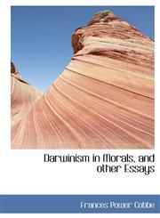 Darwinism in Morals, and Other Essays,111650314X,9781116503142