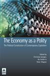 The Economy as a Polity: The Political Constitution of Contemporary Capitalism (UCL),1844720691,9781844720699
