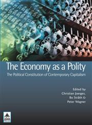 The Economy as a Polity: The Political Constitution of Contemporary Capitalism (UCL),1844720691,9781844720699