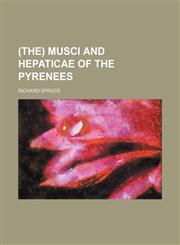 (The) Musci and Hepaticae of the Pyrenees,1236635752,9781236635754