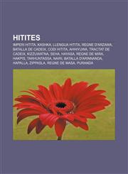 Hitites Imperi Hitita, Kashka, Llengua hitita, Regne d'Arzawa, Batalla de Cadeix, Codi Hitita, Ahhiyuwa, Tractat de Cadeix, Kizzuwatna, Seha,1232723495,9781232723493