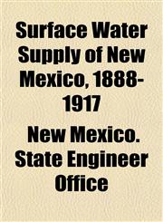 Surface Water Supply of New Mexico, 1888-1917,1152488511,9781152488519