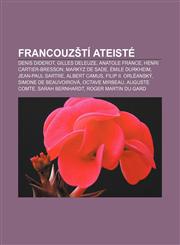 Francouzští ateisté Denis Diderot, Gilles Deleuze, Anatole France, Henri Cartier-Bresson, Markýz de Sade, Émile Durkheim, Jean-Paul Sartre,1232859826,9781232859826